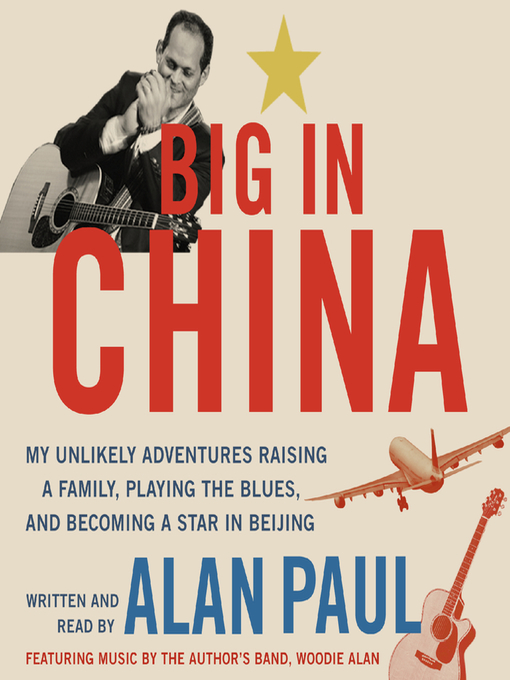 Title details for Big in China by Alan Paul - Available